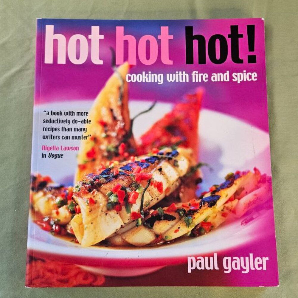 Hot Hot Hot! Cooking with Fire and Spice by Paul Gayler - Paperback